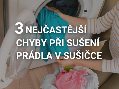 Nejčastější chyby při sušení prádla v sušičce – jak správně sušit oblečení, aby vydrželo déle. Na obrázku je sušička s prádlem a text upozorňující na chyby, kterým se vyhnout.