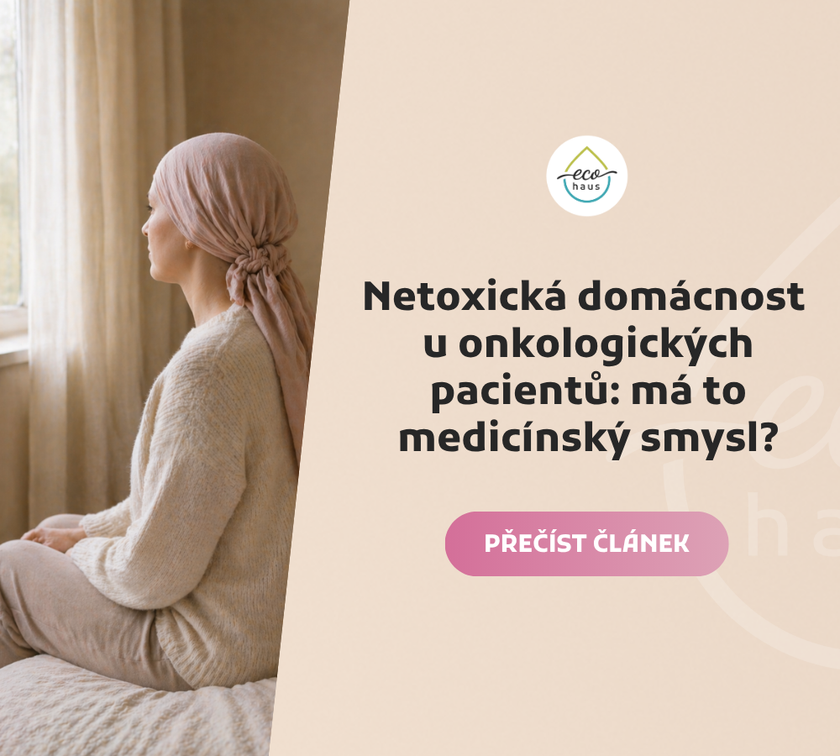 Netoxická domácnost u onkologických pacientů: má to medicínský smysl?