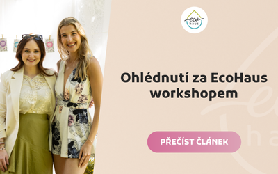 Ohlédnutí za EcoHaus workshopem: Den plný inspirace a radosti