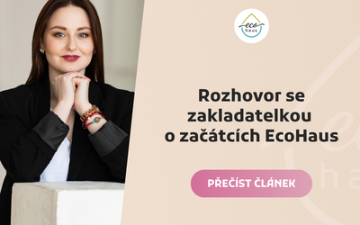 Rozhovor se zakladatelkou o začátcích EcoHaus